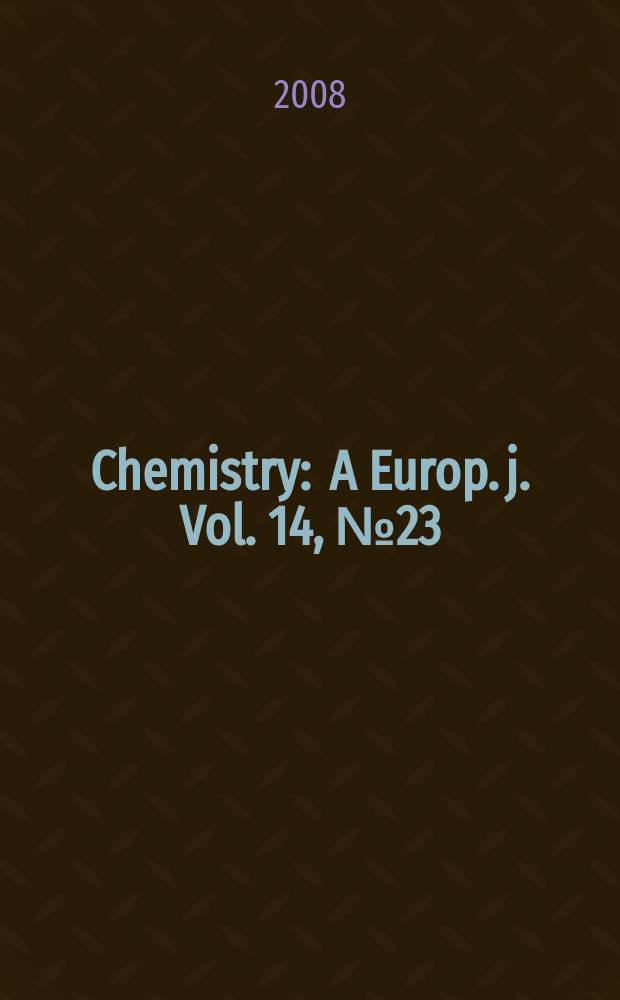 Chemistry : A Europ. j. Vol. 14, № 23