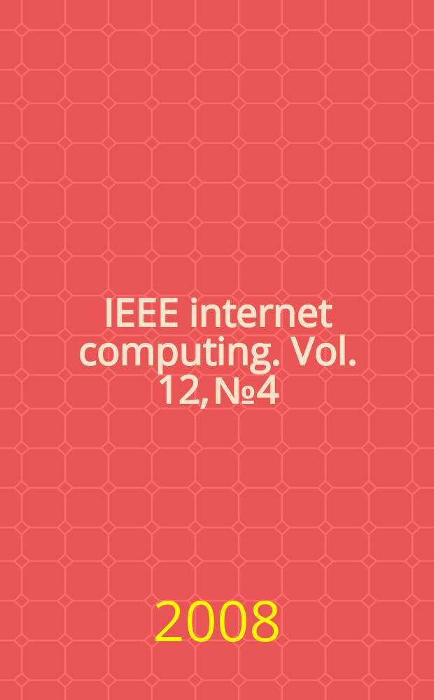 IEEE internet computing. Vol. 12, № 4