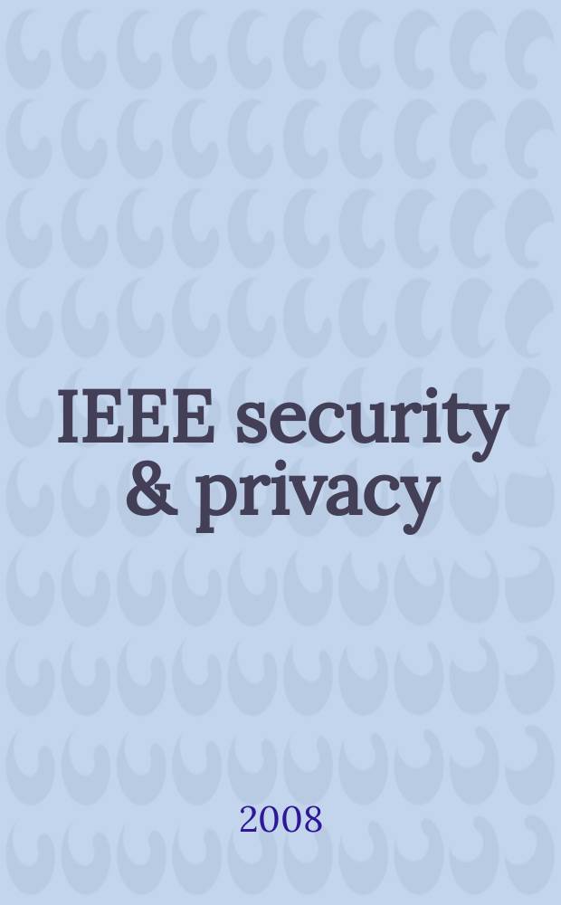 IEEE security & privacy : Building confidence in a networked world. Vol. 6, № 4