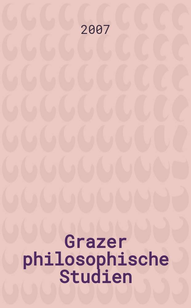 Grazer philosophische Studien : Intern. Ztschr. für analytische Philosophie. Vol. 75 : Essays on Frege's conception of truth = Исследования концепции правды Фреге