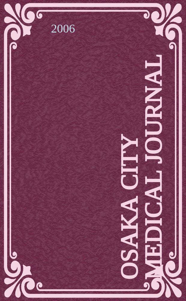 Osaka city medical journal : Publ. by Osaka city University medical school. Vol.52, №1