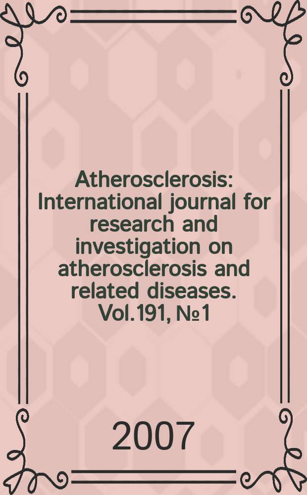 Atherosclerosis : International journal for research and investigation on atherosclerosis and related diseases. Vol.191, №1