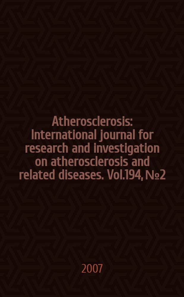 Atherosclerosis : International journal for research and investigation on atherosclerosis and related diseases. Vol.194, №2