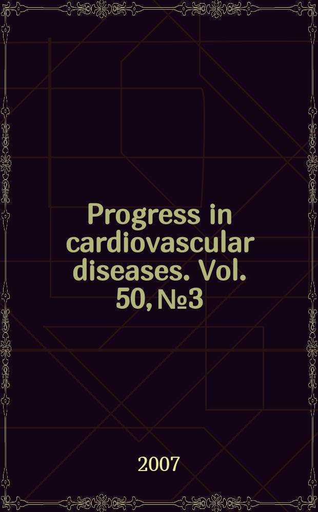 Progress in cardiovascular diseases. Vol. 50, № 3