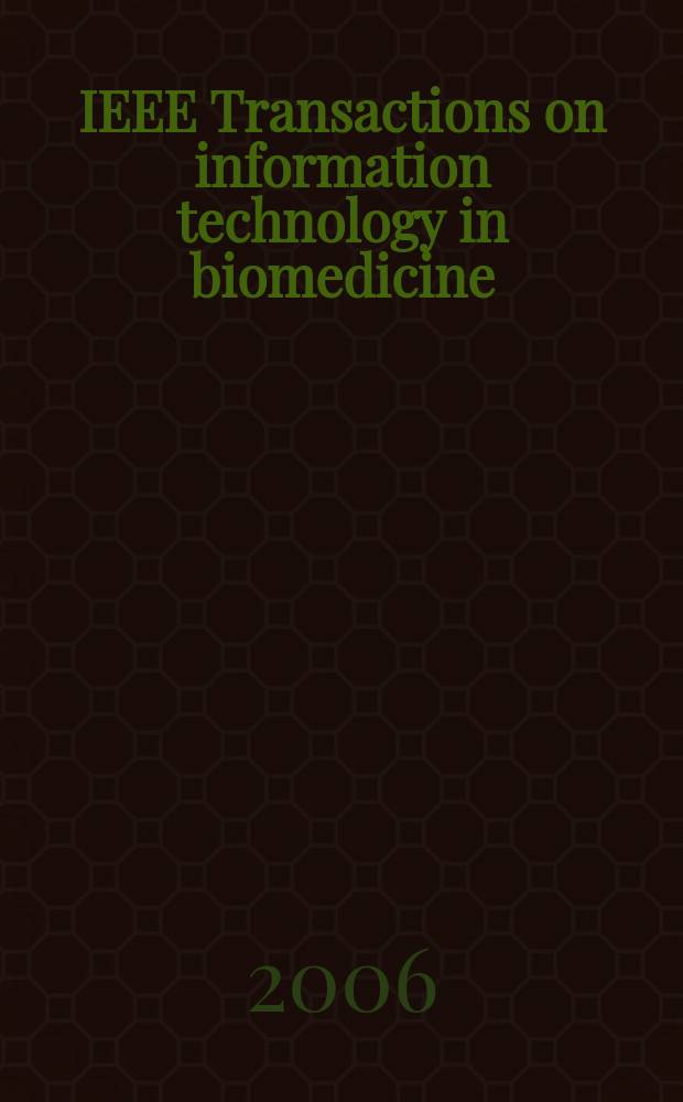 IEEE Transactions on information technology in biomedicine : A publ. of the IEEE engineering in medicine a. biology soc. Vol.10, №3