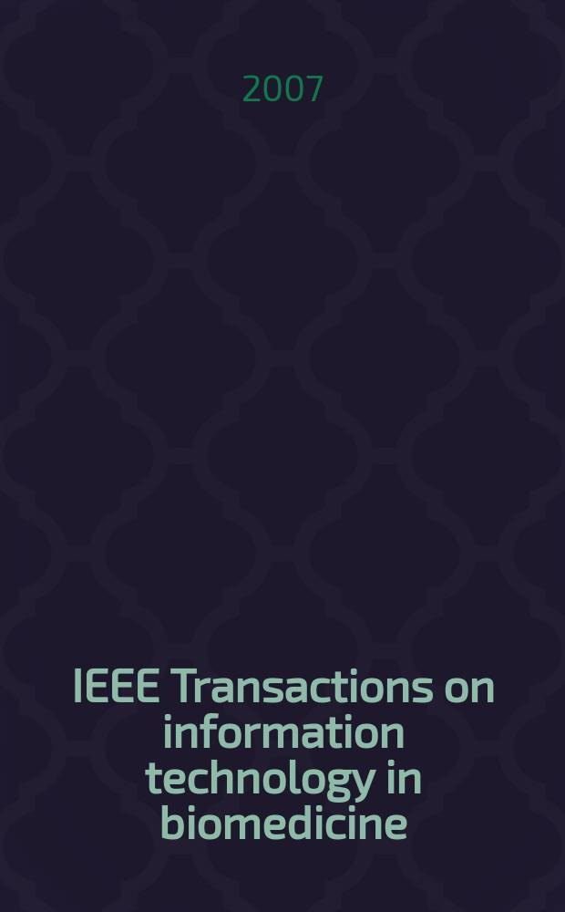 IEEE Transactions on information technology in biomedicine : A publ. of the IEEE engineering in medicine a. biology soc. Vol. 11, № 3