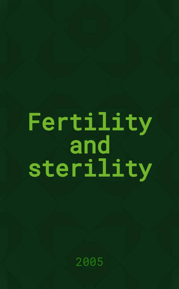 Fertility and sterility : A journal devoted to the clinical aspects of infertility Offic. journal of the American soc. for the study of sterility. 2005 к vol. 84, suppl. 2 : Reproductive biology