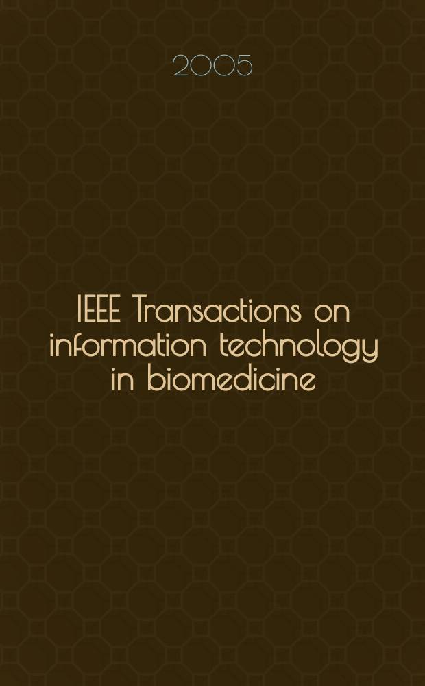 IEEE Transactions on information technology in biomedicine : A publ. of the IEEE engineering in medicine a. biology soc. Vol.9, №4