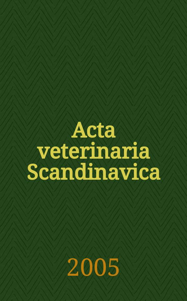 Acta veterinaria Scandinavica : Consilio Societatum veterinariarum scandinavicarum ed. Vol.46, №3/4