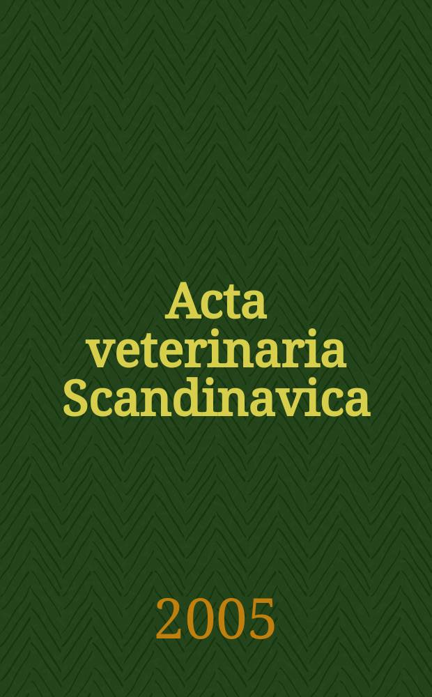 Acta veterinaria Scandinavica : Consilio Societatum veterinariarum scandinavicarum ed. Vol.46, №3/4