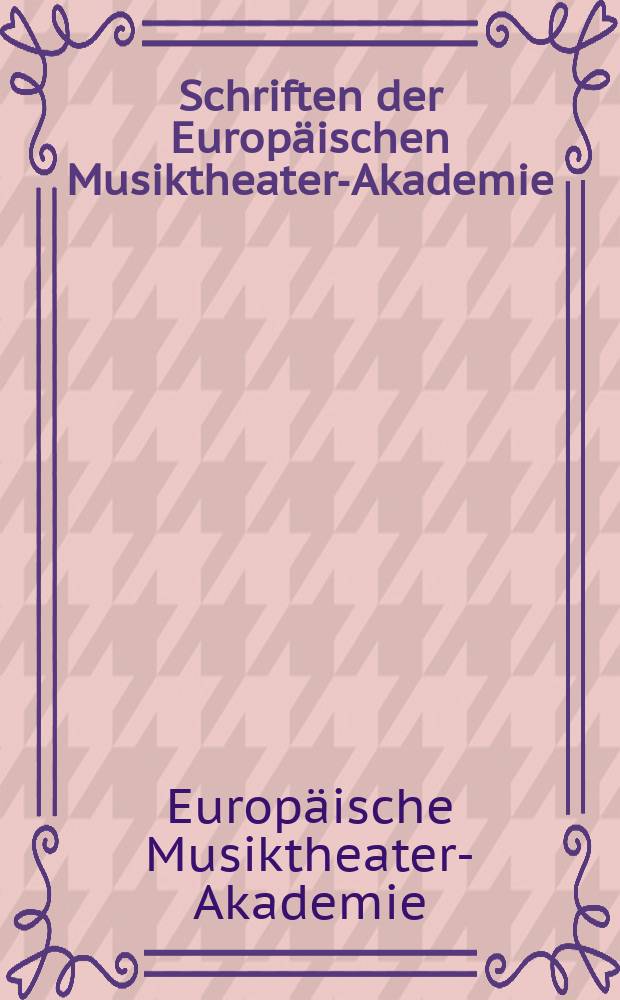 Schriften der Europäischen Musiktheater-Akademie = Европейская академия музыкального театра