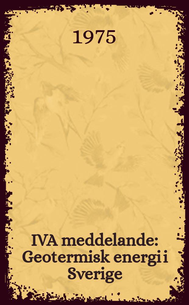 IVA meddelande : Geotermisk energi i Sverige