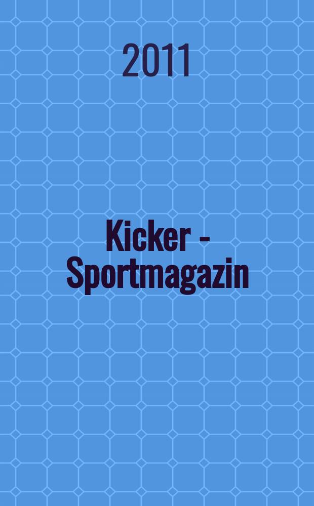 Kicker - Sportmagazin : Deutschlands grösste Sportzeitung. 2011, № 4