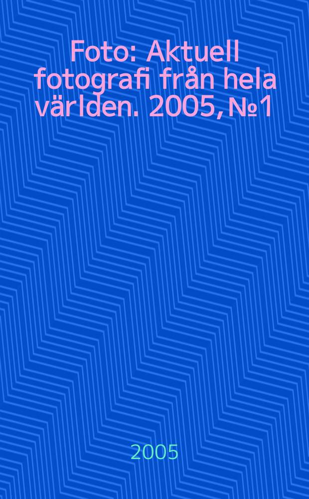 Foto : Aktuell fotografi från hela världen. 2005, № 1