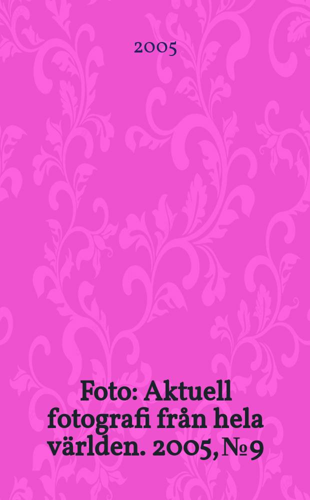 Foto : Aktuell fotografi från hela världen. 2005, № 9