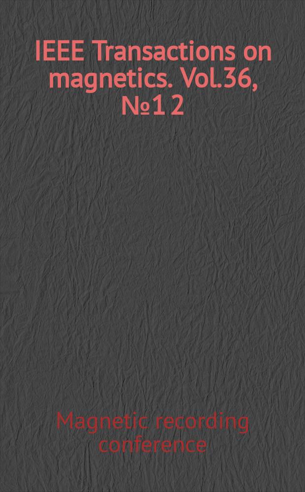IEEE Transactions on magnetics. Vol.36, №1 [2] : Selected papers...