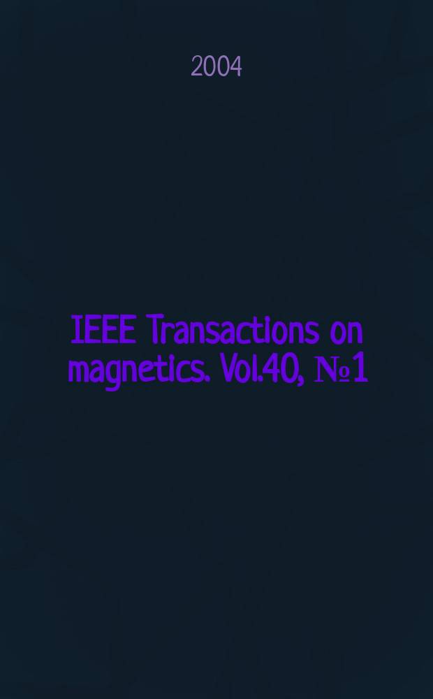 IEEE Transactions on magnetics. Vol.40, №1 (Pt.2)