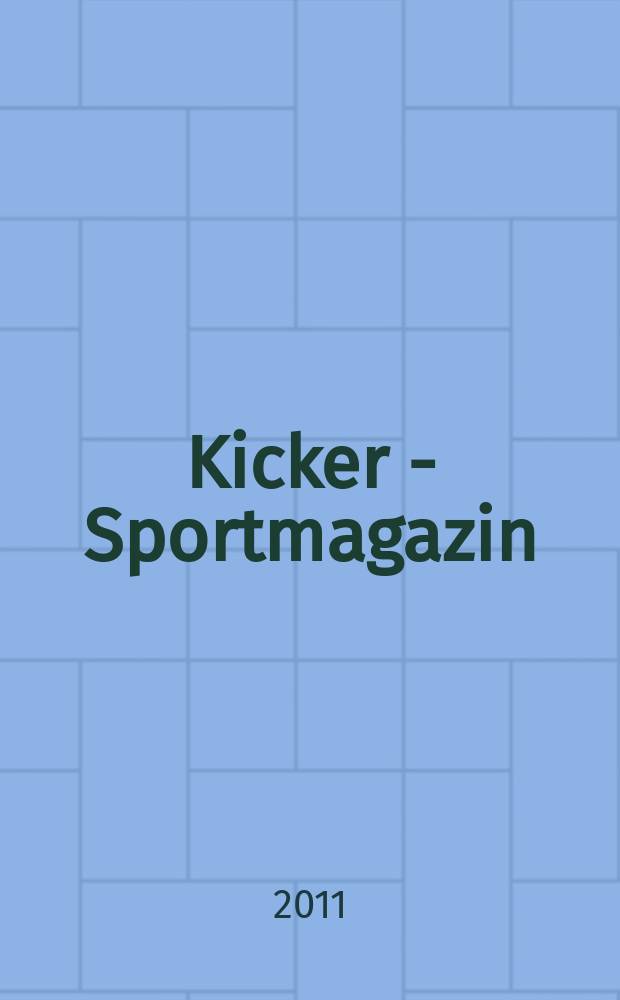 Kicker - Sportmagazin : Deutschlands grösste Sportzeitung. 2011, № 3