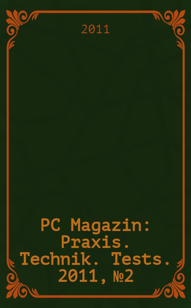 PC Magazin : Praxis. Technik. Tests. 2011, № 2