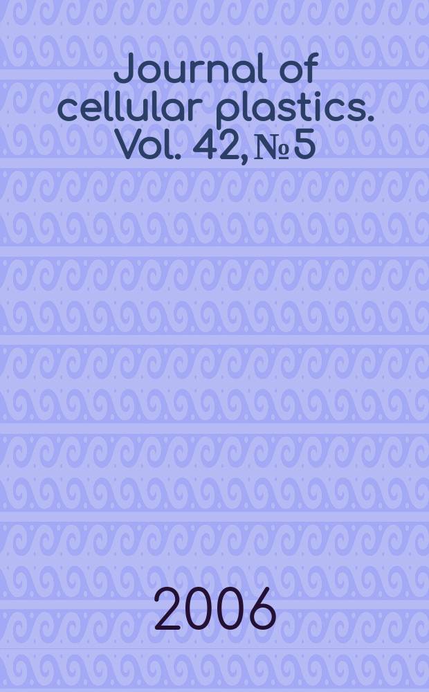 Journal of cellular plastics. Vol. 42, № 5