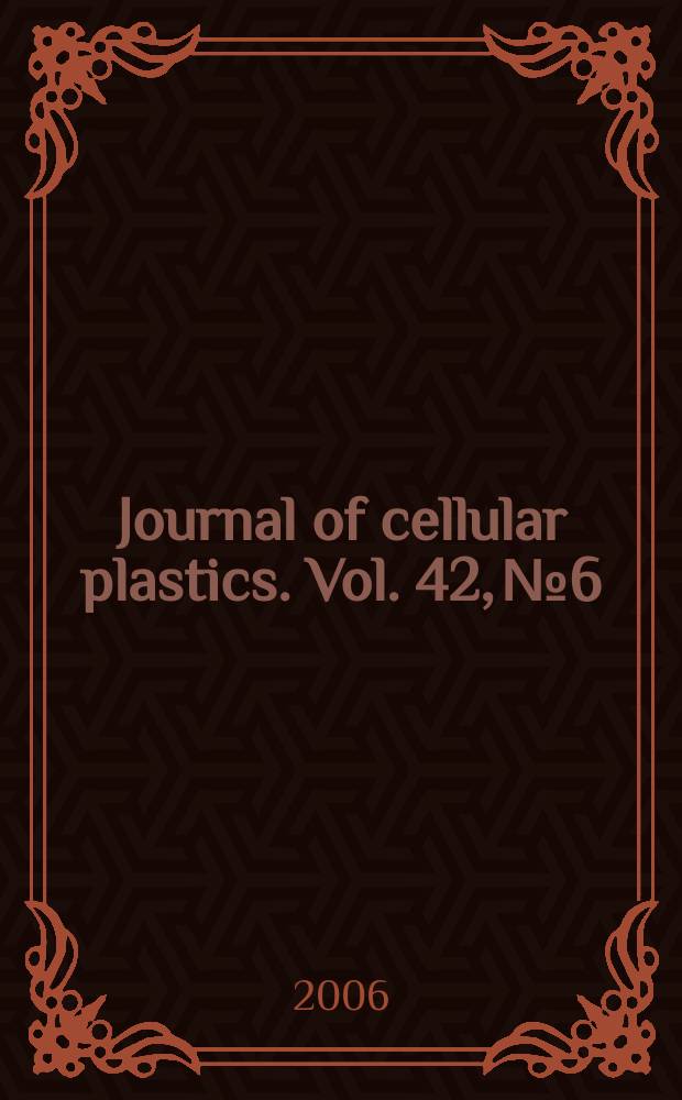 Journal of cellular plastics. Vol. 42, № 6