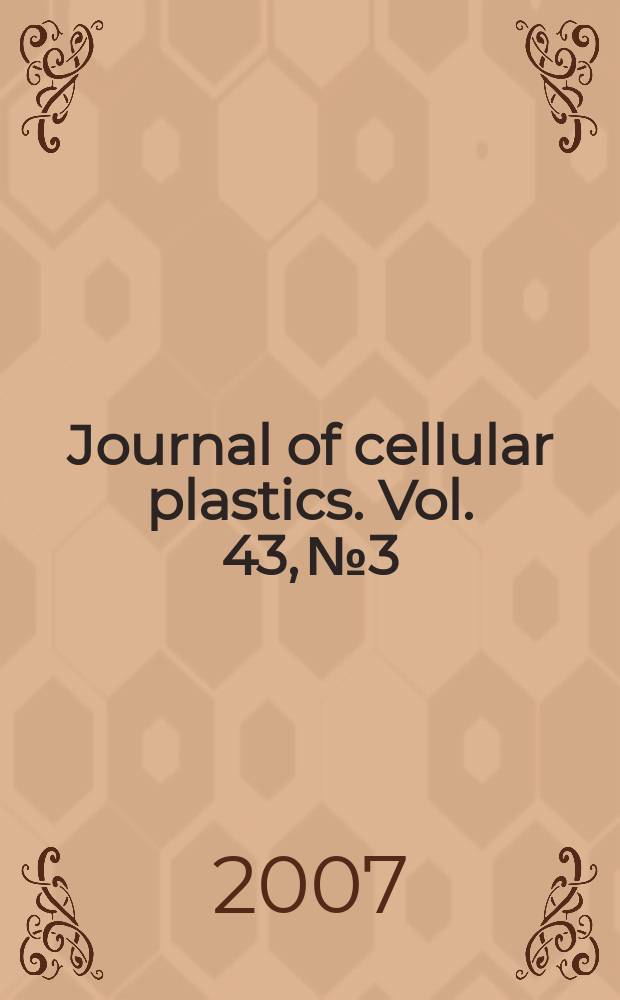 Journal of cellular plastics. Vol. 43, № 3