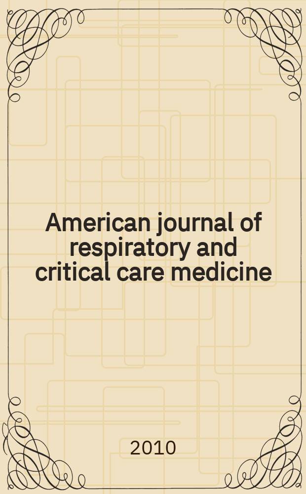 American journal of respiratory and critical care medicine : An offic. journal of the American thoracic soc., Med. sect. of the American lung assoc. Formerly the American review of respiratory disease. Vol.182, № 7