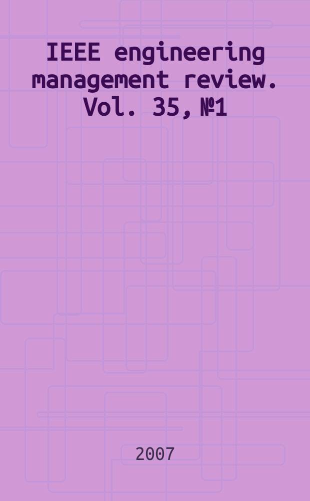 IEEE engineering management review. Vol. 35, № 1