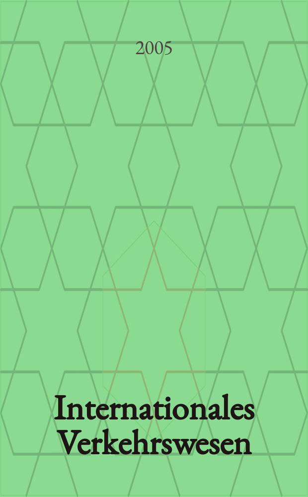 Internationales Verkehrswesen : Fachztschr. f&uuml;r Information und Kommunikation im Verkehr. Jg.57 2005 H. 9