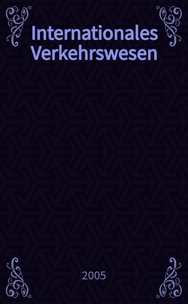 Internationales Verkehrswesen : Fachztschr. für Information und Kommunikation im Verkehr. Jg.57 2005 H. 11