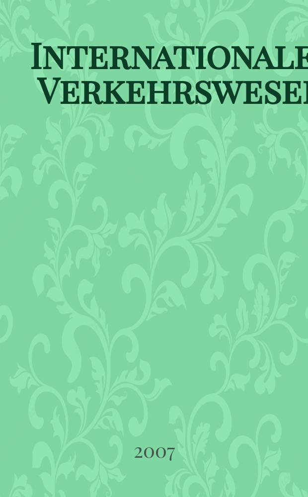 Internationales Verkehrswesen : Fachztschr. für Information und Kommunikation im Verkehr. Jg.59 2007 H. 10