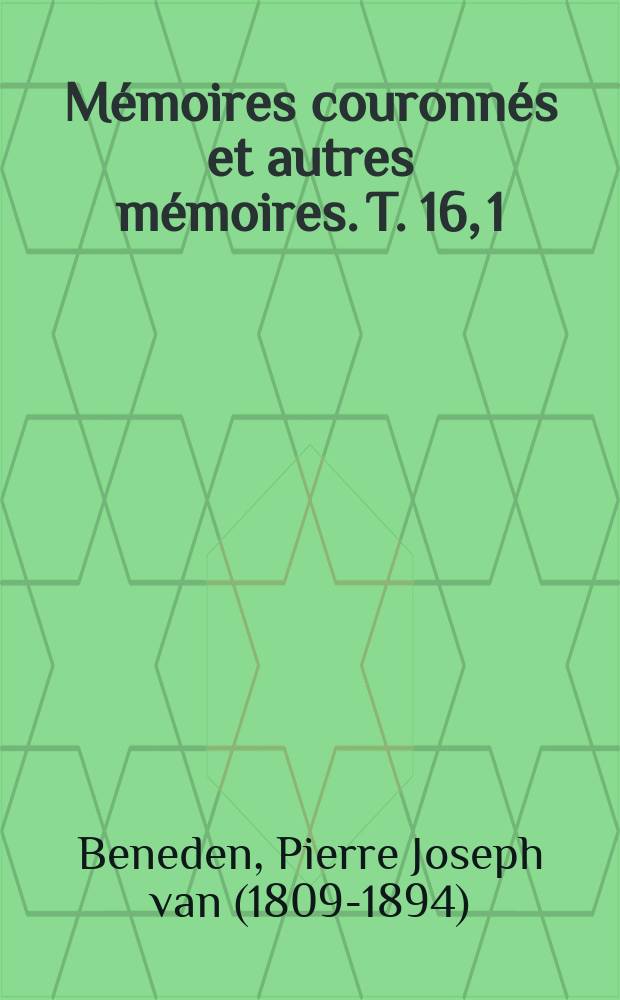 Mémoires couronnés et autres mémoires. T. 16, 1 : Mémoire sur une nouvelle espèce de Ziphius de la mer des Indes