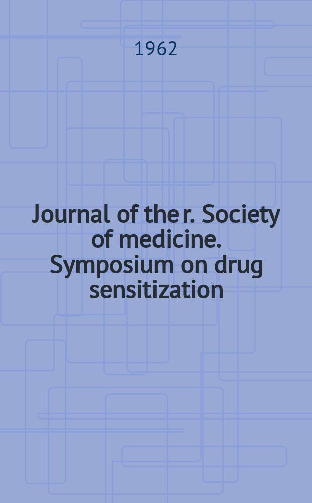 Journal of the r. Society of medicine. Symposium on drug sensitization