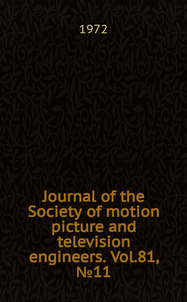 Journal of the Society of motion picture and television engineers. Vol.81, №11