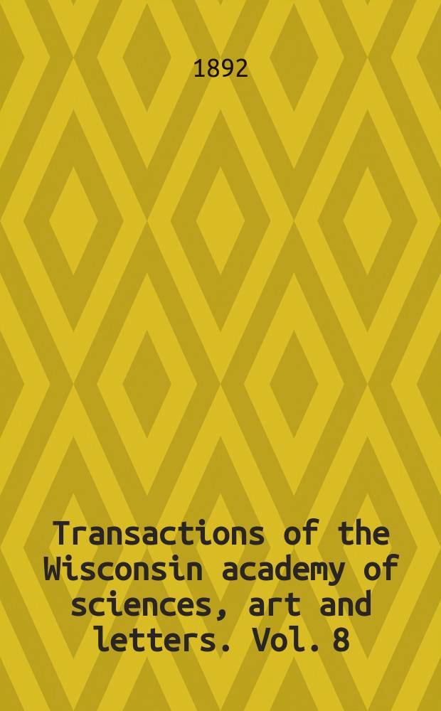 Transactions of the Wisconsin academy of sciences, art and letters. Vol. 8 : 1888-1891