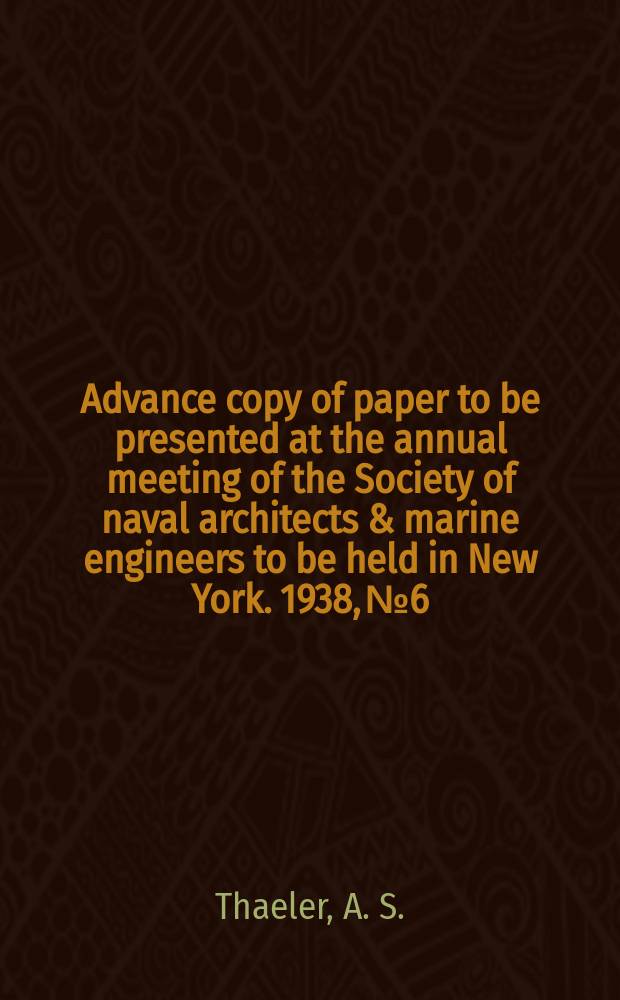 Advance copy of paper to be presented at the annual meeting of the Society of naval architects & marine engineers to be held in New York. 1938, №6 : Heat balance calculations for marine steamplants