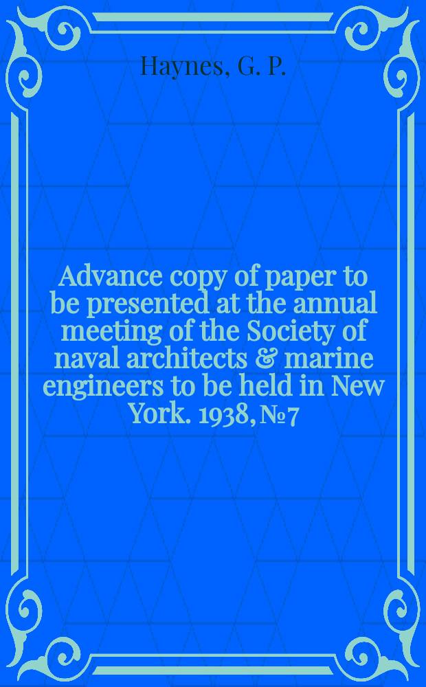 Advance copy of paper to be presented at the annual meeting of the Society of naval architects & marine engineers to be held in New York. 1938, №7 : A new fuel-oil burner