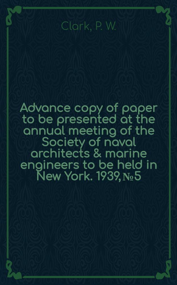 Advance copy of paper to be presented at the annual meeting of the Society of naval architects & marine engineers to be held in New York. 1939, №5 : Ship rat proofing