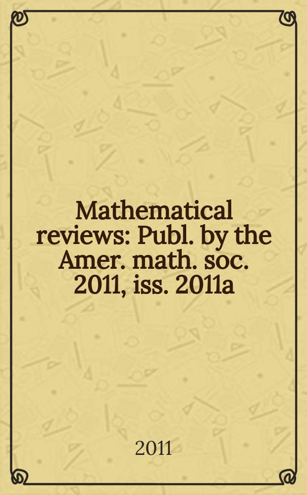 Mathematical reviews : Publ. by the Amer. math. soc. 2011, iss. 2011a