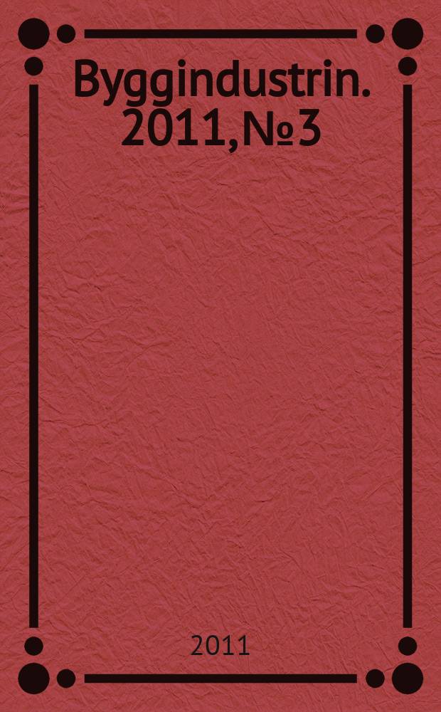 Byggindustrin. 2011, № 3