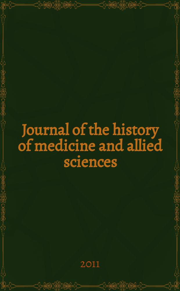 Journal of the history of medicine and allied sciences : A quarterly. Ed. G. Rosen. Vol. 66, № 1