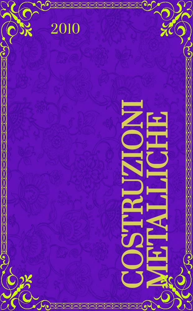 Costruzioni metalliche : Riv. bimestr. dei tecnici dell' acciaio. A. 62 2010, № 5
