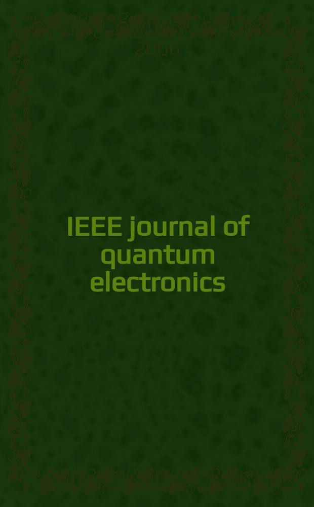 IEEE journal of quantum electronics : A publ. of the IEEE Lasers a. electro-optics soc. Vol. 42, № 5/6