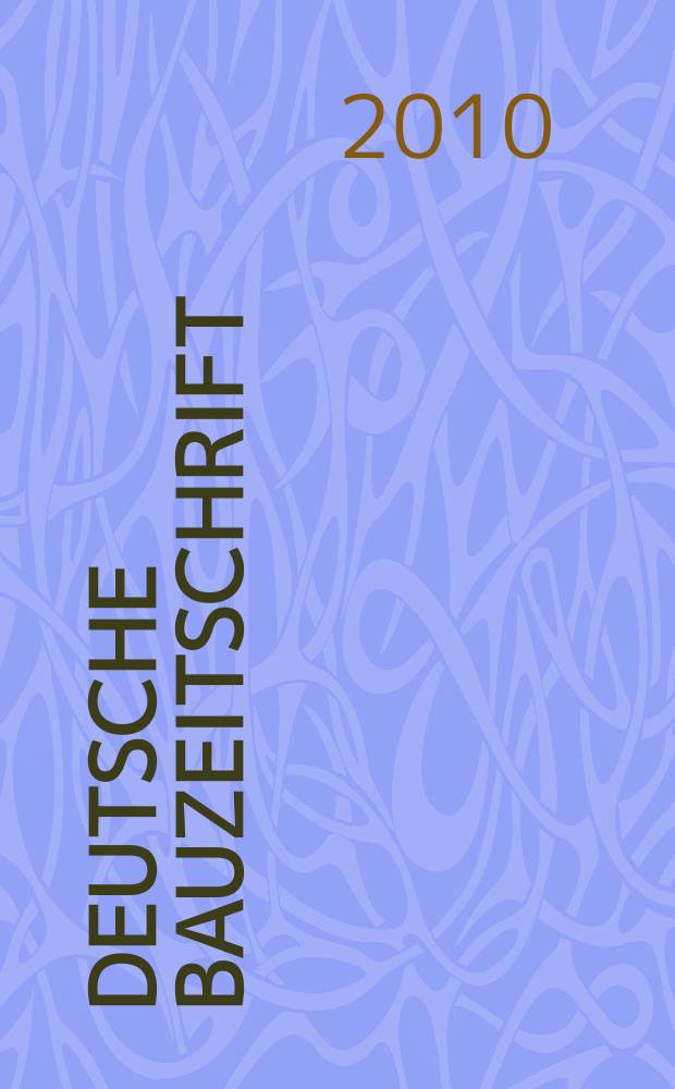 Deutsche Bauzeitschrift : Architektur, Entwurf, Detail. 2010, № 12