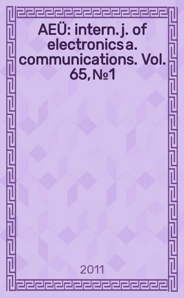 AEÜ : intern. j. of electronics a. communications. Vol. 65, № 1