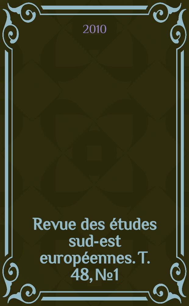 Revue des &eacute;tudes sud-est europ&eacute;ennes. T. 48, № 1/4