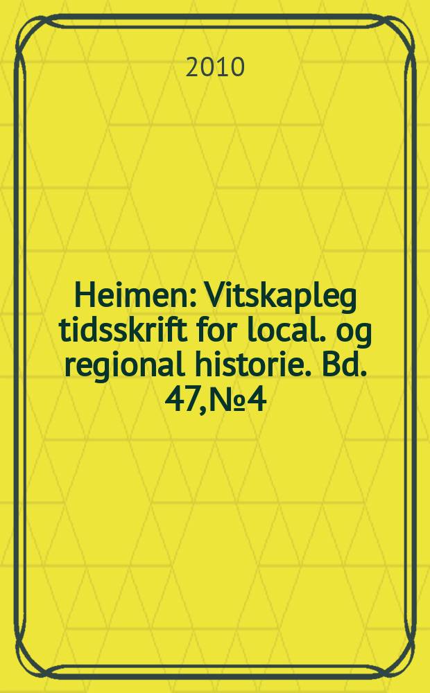 Heimen : Vitskapleg tidsskrift for local. og regional historie. Bd. 47, № 4