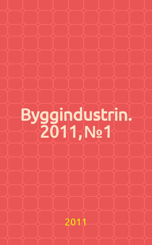 Byggindustrin. 2011, № 1