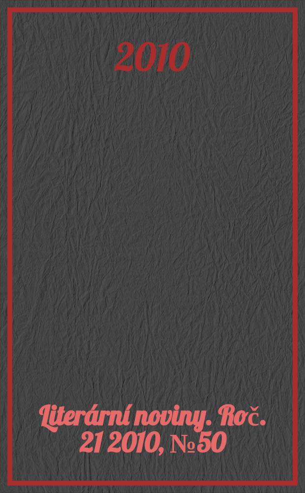 Literární noviny. Roč. 21 2010, № 50