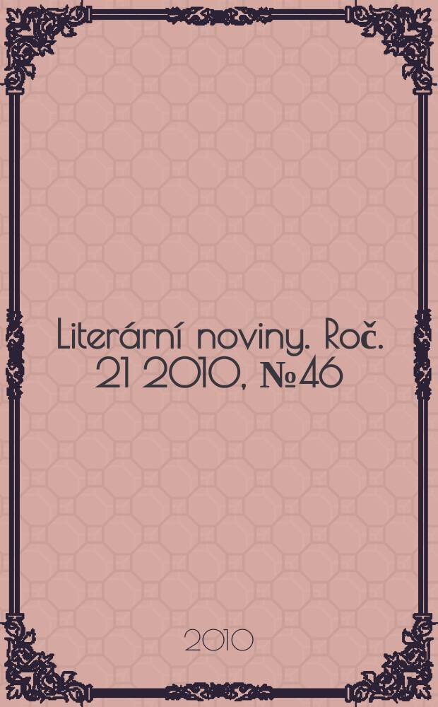 Literární noviny. Roč. 21 2010, № 46